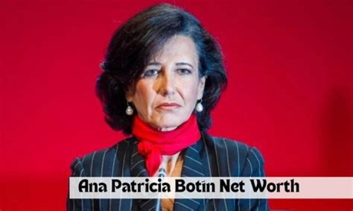 Ana Patricia Botin Net Worth